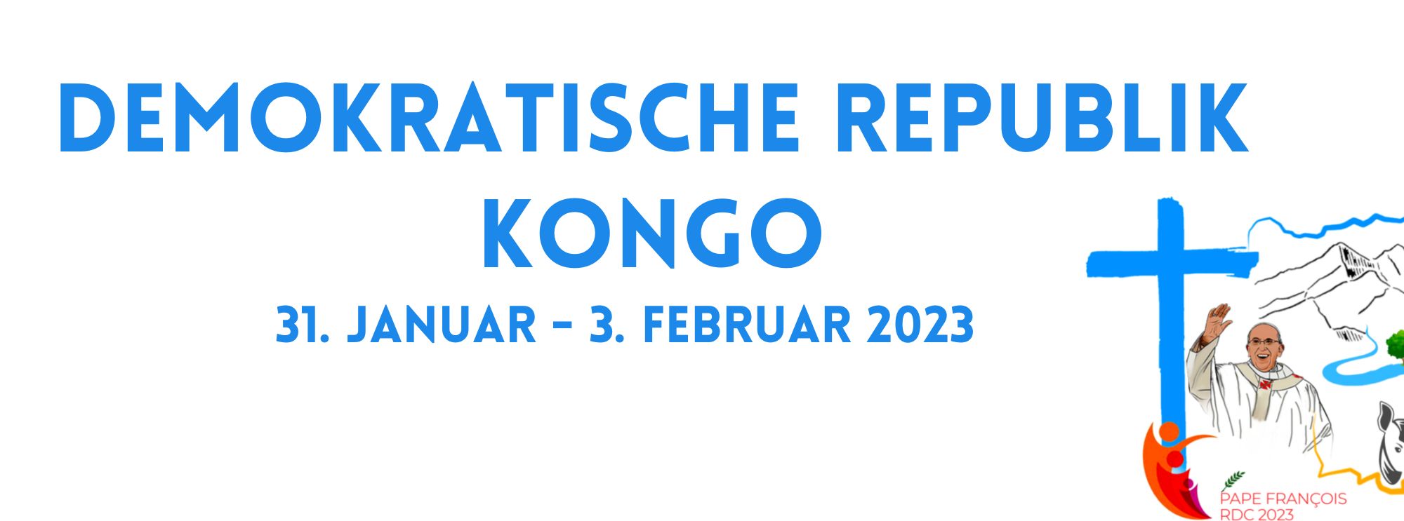 Apostolische Reise von Papst Franziskus in die Demokratische Republik Kongo und den Südsudan (31. Januar - 5. Februar 2023)